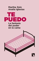 Presentación de 'Te puedo. La fantasía del poder en la cama', de Martha Zein y Analía Iglesias