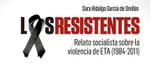 Presentación de 'Los resistentes. Relato socialista sobre la violencia de ETA (1984-2011)', de Sara Hidalgo García de Orellán