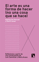 Presentación de 'El arte es una forma de hacer (no una cosa que se hace)', de Andrea De Pascual y David Lanau