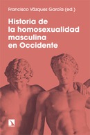 Historia de la homosexualidad masculina en Occidente. Francisco Vázquez García (ed.)