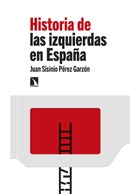 Historia de las izquierdas en España. Juan Sisinio Pérez Garzón