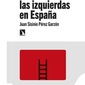 Historia de las izquierdas en España. Juan Sisinio Pérez Garzón