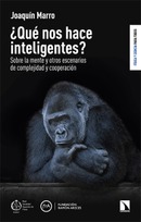 ¿Qué nos hace inteligentes? Sobre la mente y otros escenarios de complejidad y cooperación. Joaquín Marro
