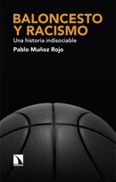 Baloncesto y racismo: Una historia indisociable. Pablo Muñoz Rojo