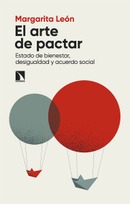 El arte de pactar. Estado de bienestar, desigualdad y acuerdo social. Margarita León