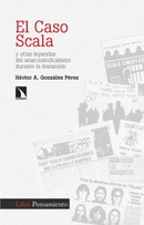 El caso Scala y otras leyendas del anarcosindicalismo durante la transición. Héctor A. González Pérez