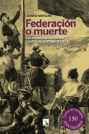 Federación o muerte. Los mundos posibles del Cantón de Cartagena (1873). Jeanne Moisand