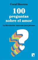 100 preguntas sobre el amor. La Revolución Amorosa para jóvenes. Coral Herrera
