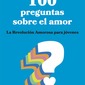100 preguntas sobre el amor. La Revolución Amorosa para jóvenes. Coral Herrera
