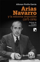 Arias Navarro y la reforma imposible (1973-1976). Alfonso Pinilla García
