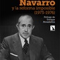 Arias Navarro y la reforma imposible (1973-1976). Alfonso Pinilla García