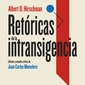 Retóricas de la intransigencia. Albert O. Hirschman