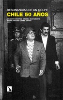 Resonancias de un golpe: Chile 50 años. Gilberto Cristian Aranda Bustamante y Misael Arturo López Zapico (eds.)