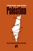 Palestina De los acuerdos de Oslo al apartheid. Isaías Barreñada y José Abu-Tarbush.