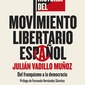 Historia del movimiento libertario español. Julián Vadillo Muñoz.
