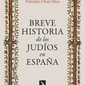 Breve historia de los judíos en España. Paloma Díaz-Mas.