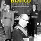 Carrero Blanco, Historia y memoria. José Antonio Castellanos López