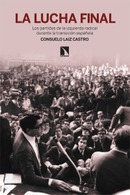 La lucha final. Los partidos de la izquierda radical durante la transición española. Consuelo Laiz Castro.