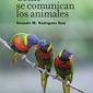 Cómo se comunican los animales. Gonzalo M. Rodríguez Ruiz.