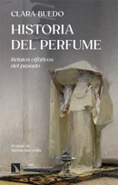 Historia del perfume. Relatos olfativos del pasado. Clara Buedo