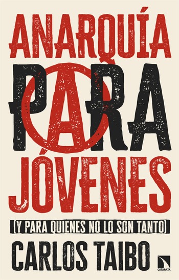Anarquía para jóvenes (y para quienes no lo son tanto). Carlos Taibo