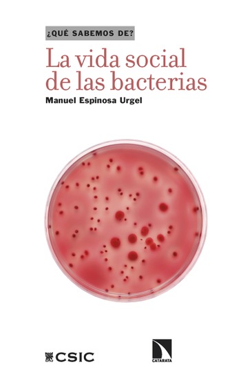 La vida social de las bacterias. Manuel Espinosa Urgel.