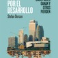  Apostar por el desarrollo. Por qué unos países ganan y otros pierden. Stefan Dercon