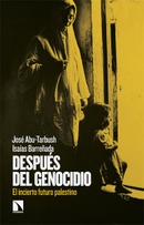 Después del genocidio. El incierto futuro palestino. José Abu-Tarbush, Isaías Barreñada.