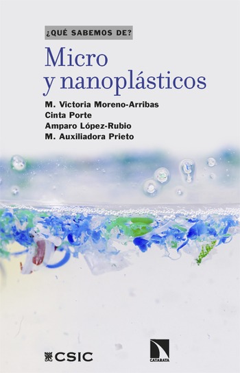  Micro y nanoplásticos. M. Victoria Moreno-Arribas, Cinta Porte, Amparo López-Rubio y M. Auxiliadora Prieto.