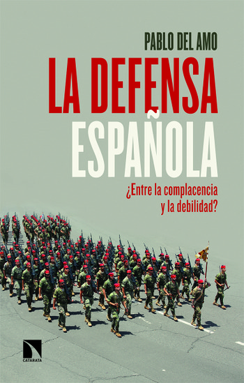 La defensa española ¿Entre la complacencia y la debilidad?. Pablo del Amo.