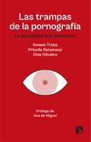 Las trampas de la pornografía. La sexualidad que deseamos . Amada Traba, Priscila Retamozo y Chis Oliveira