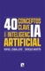 40 conceptos clave sobre inteligencia artificial. Rafael Caballero y Enrique Martín.