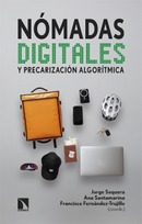 Nómadas digitales y precarización algorítmica. Jorge Sequera, Ana Santamarina y Francisco Fernández-Trujillo (eds.)