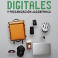 Nómadas digitales y precarización algorítmica. Jorge Sequera, Ana Santamarina y Francisco Fernández-Trujillo (eds.)
