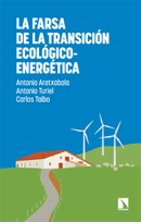La farsa de la transición ecológico-energética. Antonio Aretxabala, Antonio Turiel y Carlos Taibo