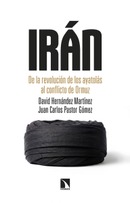 Irán. De la revolución de los ayatolás al conflicto de Ormuz. David Hernández Martínez y Juan Carlos Pastor Gómez.