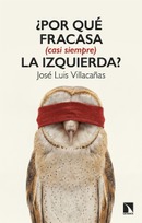 ¿Por qué fracasa (casi siempre) la izquierda? - José Luis Villacañas