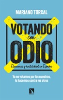 Votando con odio Elecciones y hostilidad en España. Mariano Torcal
