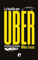 La batalla por Uber. Mike Isaac