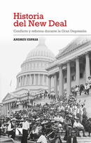 Historia del New Deal. Conflicto y reforma durante la Gran Depresión. Andreu Espasa.