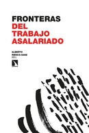 Fronteras del trabajo asalariado. Alberto Riesco-Sanz (ed.)