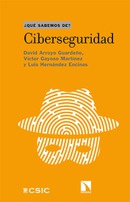 Ciberseguridad. David Arroyo Guardeño, Víctor Gayoso Martínez, Luis Hernández Encinas