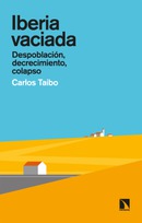 Iberia vaciada. despoblación, decrecimiento, colapso. Carlos Taibo