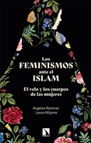 Los feminismos ante el islam. El velo y los cuerpos de las mujeres. Ángeles Ramírez y Laura Mijares