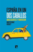 España en un dos caballos. Adolescentes y Transición. Montserrat Huguet