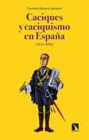 Caciques y caciquismo en España (1834-2020). Carmelo Romero Salvador Prólogo de Ramón Villares
