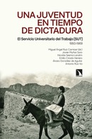 Una juventud en tiempo de dictadura. El Servicio Universitario del Trabajo (SUT) 1950-1969