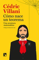 Cómo nace un teorema. Una aventura matemática. De Cédric Villani.