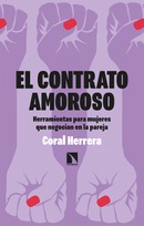 El contrato amoroso.Herramientas para mujeres que negocian en la pareja. Coral Herrera Gómez.