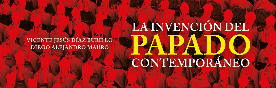 La invención del papado contemporáneo
